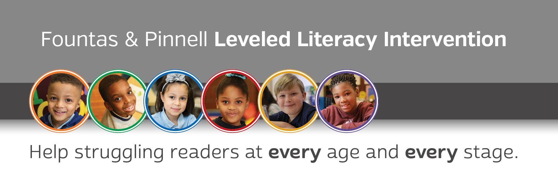 Fountas & Pinnell LLI Help struggling readers at every age and every stage
