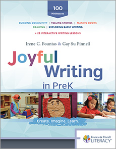 Irene C Fountas and Gay Su Pinnell Joyful Writing in Prekindergarten. 100 Minilessons + 25 Interactive Writing Lessons